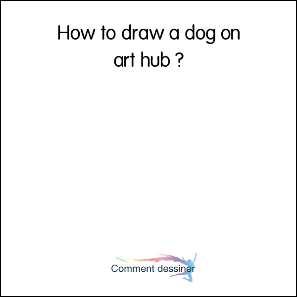 How to draw a dog on art hub